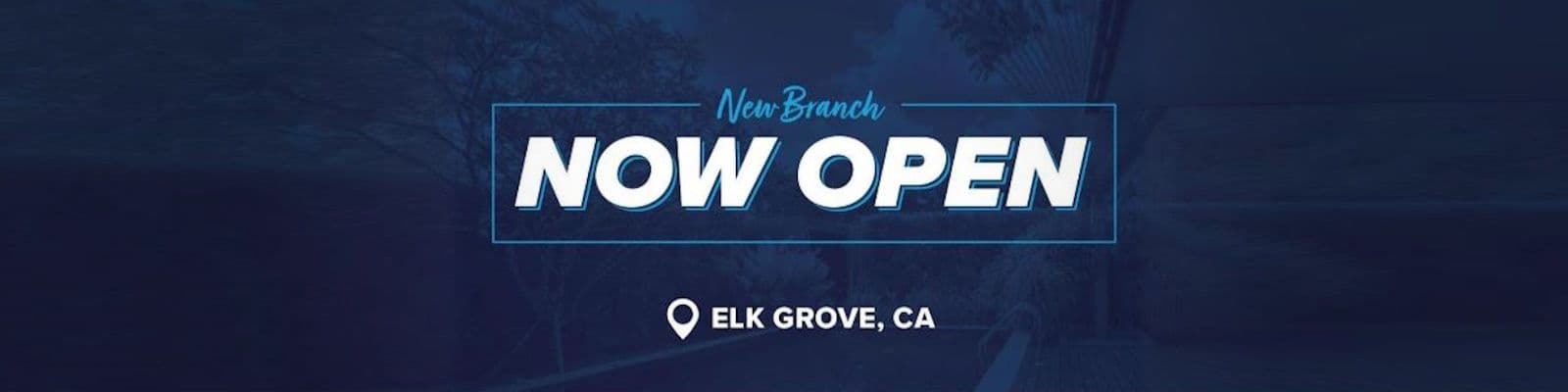 New Branch: Elk Grove, CA