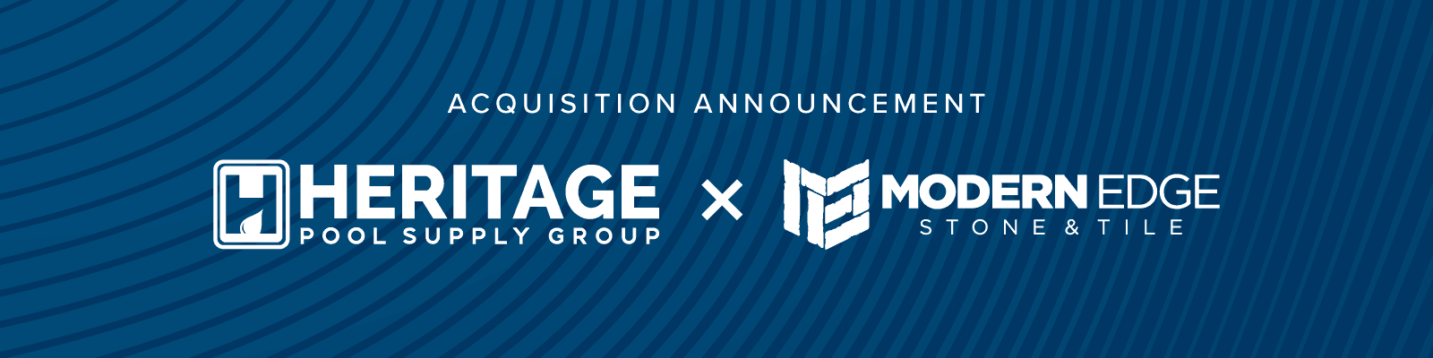 Heritage Pool Supply Group Announces Its Acquisition of Modern Edge Stone & Tile, LLC